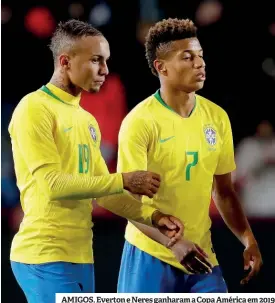  ?? ?? AMIGOS. Everton e Neres ganharam a Copa América em 2019