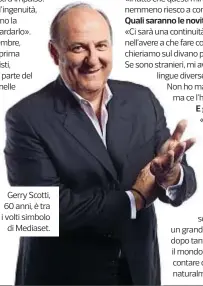  ??  ?? Gerry Scotti, 60 anni, è tra i volti simbolo di Mediaset.