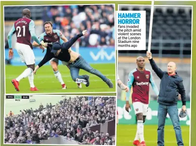  ??  ?? HAMMER HORROR Fans invaded the pitch amid violent scenes at the London Stadium nine months ago