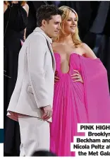  ?? ?? PINK HIGH: Brooklyn Beckham and Nicola Peltz at the Met Gala