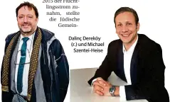  ??  ?? Dalinç Dereköy (r.) und Michael Szentei-Heise