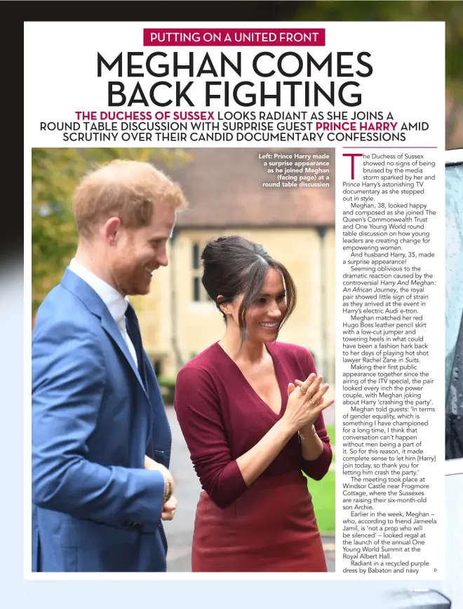  ??  ?? Left: Prince Harry made a surprise appearance as he joined Meghan (facing page) at a round table discussion