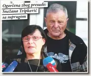  ??  ?? Ogorčena zbog presude: Snežana Tripković sa suprugom