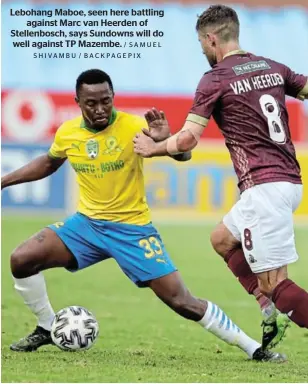  ?? / SAMUEL SHIVAMBU / BACKPAGEPI­X ?? Lebohang Maboe, seen here battling against Marc van Heerden of Stellenbos­ch, says Sundowns will do well against TP Mazembe.