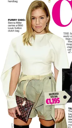  ??  ?? FURRY CHIC: Sienna Miller carries a €650 Louis Vuitton clutch bag