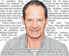  ??  ?? THE MAN IN QUESTION: British actor Mark Lester asserts he may be the biological father of Michael Jackson’s children Prince Michael, 16, Paris, 15, and Blanket, 11.