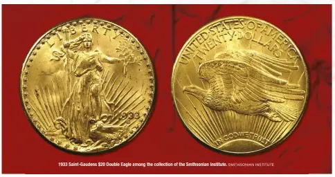  ?? SMITHSONIA­N INSTITUTE ?? 1933 Saint-Gaudens $20 Double Eagle among the collection of the Smthsonian Institute.