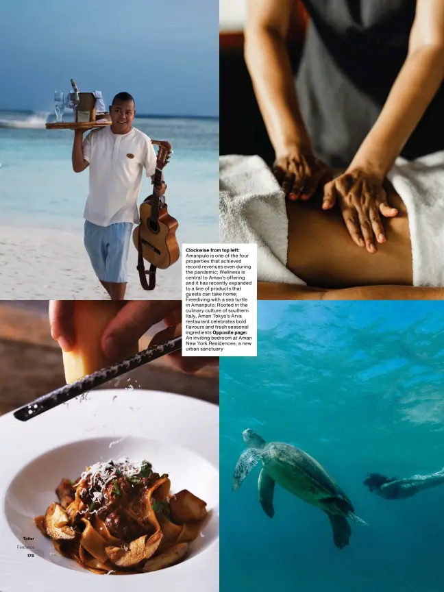  ??  ?? Clockwise from top left: Amanpulo is one of the four properties that achieved record revenues even during the pandemic; Wellness is central to Aman’s offering and it has recently expanded to a line of products that guests can take home; Freediving with a sea turtle in Amanpulo; Rooted in the culinary culture of southern Italy, Aman Tokyo’s Arva restaurant celebrates bold flavours and fresh seasonal ingredient­s Opposite page: An inviting bedroom at Aman New York Residences, a new urban sanctuary