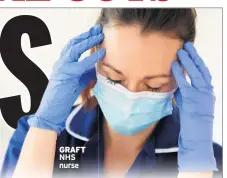  ??  ?? GRAFT NHS nurse