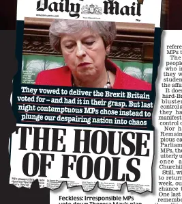  ??  ?? Feckless: Irresponsi­ble MPs vote down Theresa May’s plan again. Inset, the Mail’s verdict