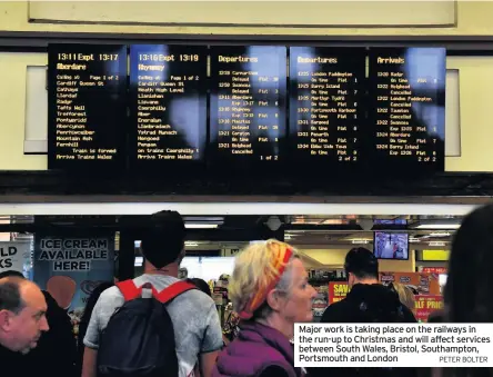  ?? PETER BOLTER ?? Major work is taking place on the railways in the run-up to Christmas and will affect services between South Wales, Bristol, Southampto­n, Portsmouth and London