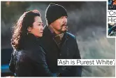  ??  ?? ‘Ash is Purest White’.