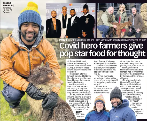  ??  ?? FLYING THE FLAG JB talked up role of farmers
PROUD
JB with JLS buddies, left, and Helen Skelton with Robert and David Nicholson on farm
CHAT With Sian Tennant