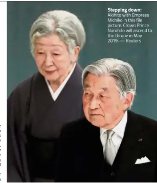  ??  ?? Stepping down: Akihito with Empress Michiko in this file picture. Crown Prince Naruhito will ascend to the throne in May 2019. — Reuters