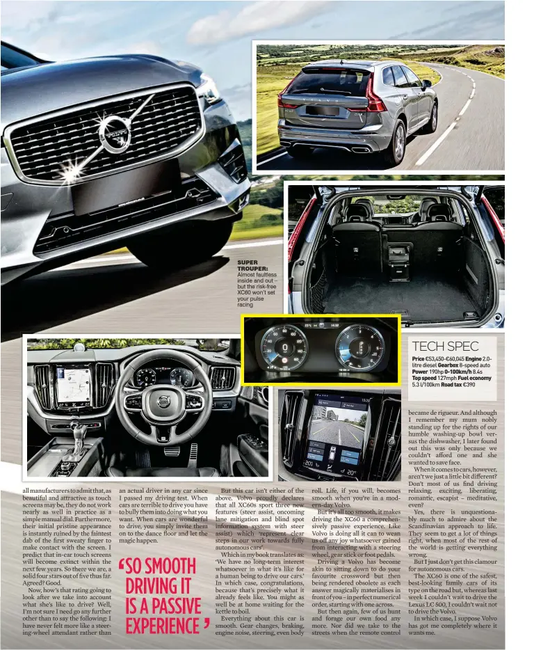  ??  ?? super trouper: Almost faultless inside and out – but the risk-free XC60 won’t set your pulse racing