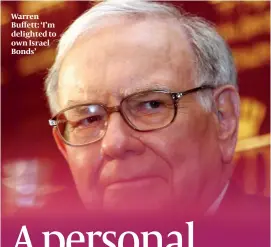  ??  ?? Warren Buffett: ‘I’m delighted to own Israel Bonds’