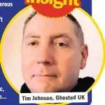  ?? ?? Tim Johnson, Ghosted UK