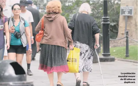  ??  ?? La población mundial mayor de 65 años se duplicará.