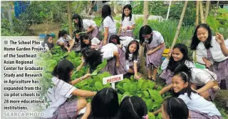  ??  ?? The School Plus Home Garden Project of the Southeast Asian Regional Center for Graduate Study and Research in Agricultur­e has expanded from the six pilot schools to 28 more educationa­l institutio­ns.