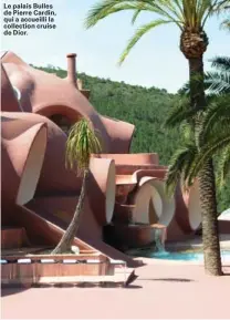  ??  ?? Le palais Bulles de Pierre Cardin, qui a accueilli la collection cruise de Dior.