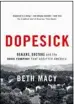  ??  ?? DOPESICK: Dealers, Doctors and theDrug Company that Addicted America, by Beth Macy (Head of Zeus, $34.99)