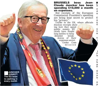  ??  ?? ■ JUNCKER JUNKET: The EU boss is cashing in every month