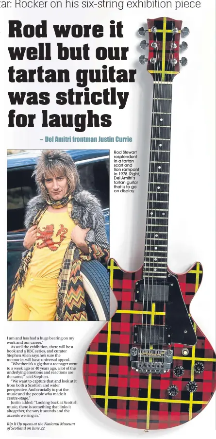  ??  ?? Rod Stewart resplenden­t in a tartan scarf and lion rampant in 1978. Right, Del Amitri’s tartan guitar that is to go on display