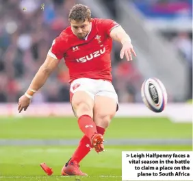  ??  ?? > Leigh Halfpenny faces a vital season in the battle to claim a place on the plane to South Africa