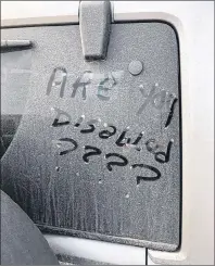  ?? SUBMITTED PHOTO ?? Someone wrote this message on Colin Craig’s vehicle while he was in a Charlottet­own store shopping last week.