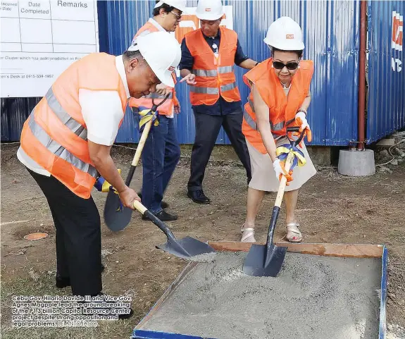 ?? LE ANTOJADO ?? Cebu Gov. Hilario Davide III and Vice Gov. Agnes Magpale lead the groundbrea­king of the P1.3 billion Capitol Resource Center project despite strong opposition and legal problems.