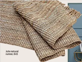  ?? ?? Jute natural runner, €45