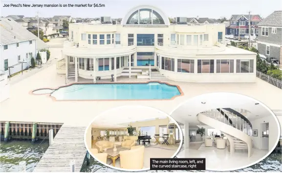  ??  ?? Joe Pesci’s New Jersey mansion is on the market for $6.5m
The main living room, left, and the curved staircase, right
