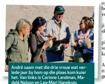  ??  ?? André saam met die drie vroue wat verlede jaar by hom op die plaas kom kuier het. Van links is Corinne Landman, Madelé Nelson en Lea-Mari Hanekom.