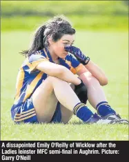  ??  ?? A dissapoint­ed Emily O'Reilly of Wicklow after the Ladies leinster MFC semi-final in Aughrim. Picture: Garry O'Neill