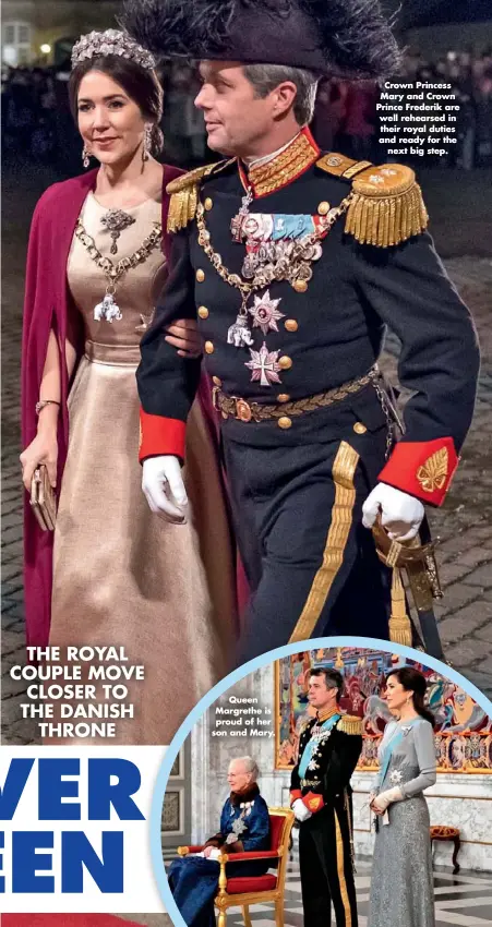  ??  ?? Queen Margrethe is proud of her son and Mary. Crown Princess Mary and Crown Prince Frederik are well rehearsed in their royal duties and ready for the next big step.