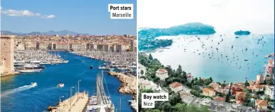  ??  ?? Port stars
Marseille
Bay watch Nice