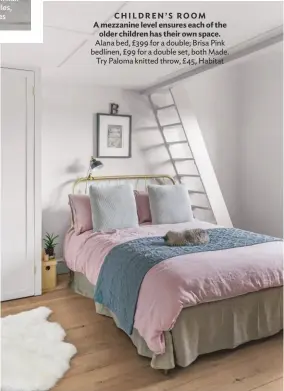  ??  ?? CHILDREN’S ROOM A mezzanine level ensures each of the older children has their own space. Alana bed, £399 for a double; Brisa Pink bedlinen, £99 for a double set, both Made. Try Paloma knitted throw, £45, Habitat