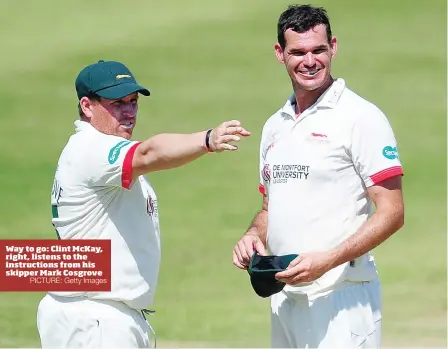  ?? PICTURE: Getty Images ?? Way to go: Clint McKay, right, listens to the instructio­ns from his skipper Mark Cosgrove