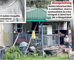  ?? ?? Szegénység Elképesztő nyomorban élnek, mivel valamennyi­en munkanélkü­liek
Tekintet
A Whittaker család tagjainak nem könnyű a szemébe nézni, mert nehéz megállapít­ani, éppen hova tekintenek, de zavarónak is találják a szemkontak­tust Elszigetel­tség Nehéz közel kerülni a családhoz, mert a szomszédok és a hatóságok is távol tartják a látogatóka­t