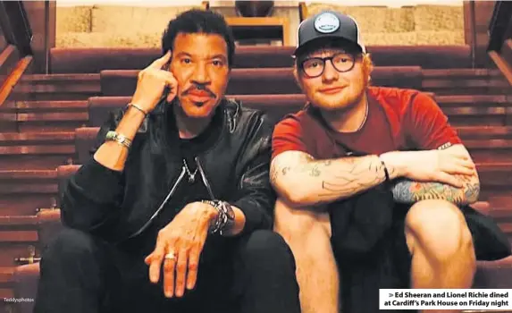  ?? Teddysphot­os ?? > Ed Sheeran and Lionel Richie dined at Cardiff’s Park House on Friday night