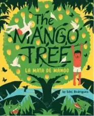  ?? ABRAMS/TNS ?? "The Mango Tree (La Mata de Mango)," by Edel Rodriguez.