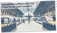  ??  ?? Agoraphobi­a sufferers may find it hard to use public transport