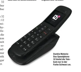  ??  ?? Dunkle Materie: Das Speedphone 32 bietet die Telekom nur in der Farbe Schwarz an.