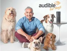  ?? COURTESY OF AUDIBLE ?? Audible is teaming up with Dog Whisperer Cesar Millan to get your dog to listen to classic literature when you’re away.