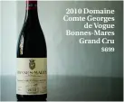  ??  ?? $699 2010 Domaine Comte Georges
de Vogue Bonnes-Mares
Grand Cru