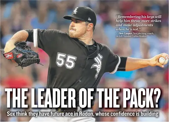  ?? | ADAM GLANZMAN/ GETTY IMAGES ?? White Sox left- hander Carlos Rodon has struck out a combined 31 batters in his last three starts.