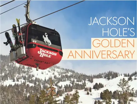  ?? PHOTOS COURTESY OF JACKSON HOLE MOUNTAIN RESORT ?? The sprawling Jackson Hole Mountain Resort has seen more than $150 million in improvemen­ts, including the Bridger Gondola.