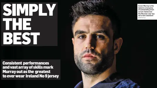  ?? SPORTSFILE ?? Conor Murray is the latest in a long line of outstandin­g Irish scrum-halves but the Munster star has set a new standard