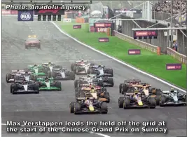  ?? Photo: Anadolu Agency ?? Max Verstappen leads the field off the grid at the start of the Chinese Grand Prix on Sunday