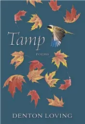  ?? COURTESY OF CHAPTER16.ORG ?? “Tamp,” the latest poetry collection by Denton Loving.